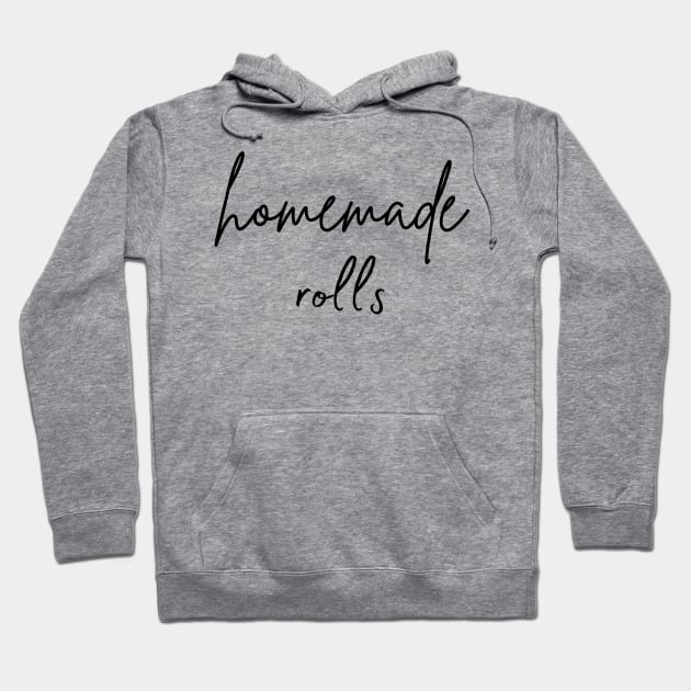 Homemade Rolls, Funny Thanksgiving Day Hoodie by TrendyPlaza